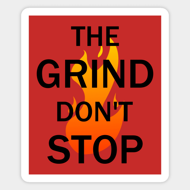 The Grind Don't Stop Magnet by kareemelk